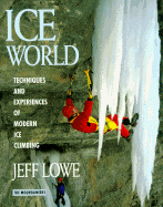 Ice World: Techniques and Experiences of Modern Ice Climbing