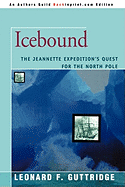 Icebound: The Jeannette Expedition's Quest for the North Pole - Guttridge, Leonard F