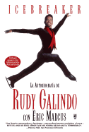 Icebreaker Spanish Edition: The Autobiography of Rudy Galindo