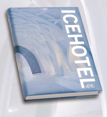 Icehotel: The Definitive Book - Gibbons, Mary, and Porter, Anders, and Sheely, David