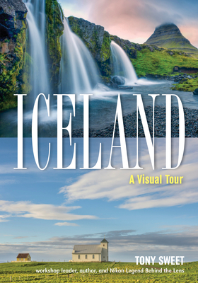 Iceland: A Visual Tour - Sweet, Tony