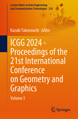 Icgg 2024 - Proceedings of the 21st International Conference on Geometry and Graphics: Volume 3 - Takenouchi, Kazuki (Editor)