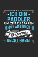 Ich Bin Paddler Um Zeit Zu Sparen Nehmen Wir Einfach an Dass Ich Immer Recht Habe!: Notizbuch, Notizblock, Geburtstag Geschenk Buch Mit 110 Linierten Seiten