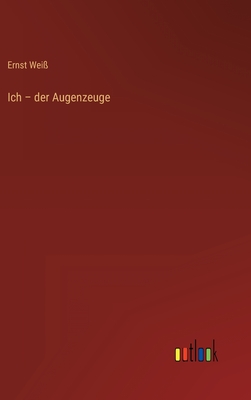 Ich - der Augenzeuge - Wei?, Ernst