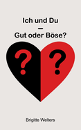 Ich und Du - Gut oder Bse?