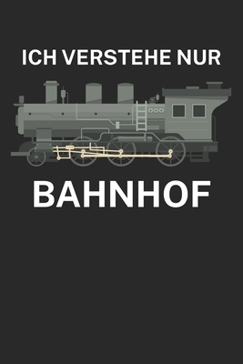 Ich verstehe nur Bahnhof Bestandsbuch f?r Eisenbahner und