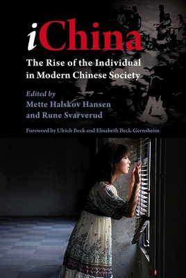 Ichina: The Rise of the Individual in Modern Chinese Society - Hansen, Mette Halskov (Editor), and Svarverud, Rune (Editor)