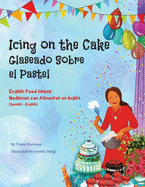 Icing on the Cake - English Food Idioms (Spanish-English): Glaseado Sobre El Pastel - Modismos con Alimentos en Ingls (Espaol - Ingls)