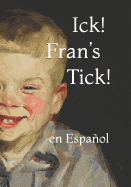 Ick! Fran's Tick!: En Espaol