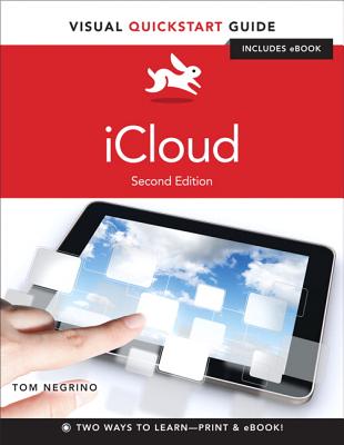 iCloud: Visual QuickStart Guide - Negrino, Tom