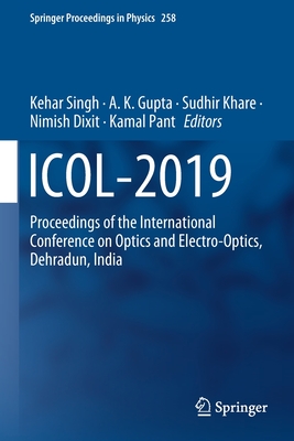 ICOL-2019: Proceedings of the International Conference on Optics and Electro-Optics, Dehradun, India - Singh, Kehar (Editor), and Gupta, A K (Editor), and Khare, Sudhir (Editor)