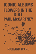 Iconic Albums - Paul McCartney - Flowers In The Dirt