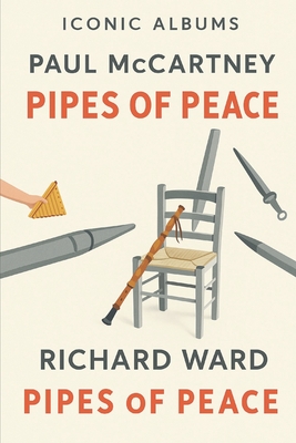 Iconic Albums - Paul McCartney - Pipes of Peace - Ward, Richard
