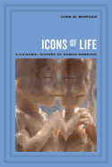 Icons of Life: A Cultural History of Human Embryos
