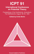 Icpt '91: Proceedings from the International Conference on Potential Theory, Amersfoort, the Netherlands, August 18-24, 1991