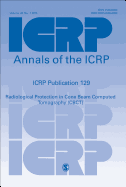 Icrp Publication 129: Radiological Protection in Cone Beam Computed Tomography (Cbct)