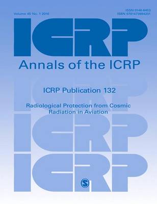 ICRP Publication 132: Radiological Protection from Cosmic Radiation in Aviation - ICRP (Editor)