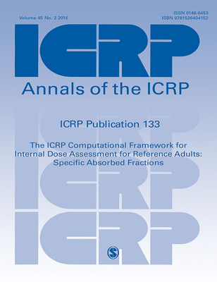 ICRP Publication 133: The ICRP Computational Framework for Internal Dose Assessment for Reference Workers: Specific Absorbed Fractions - ICRP (Editor)