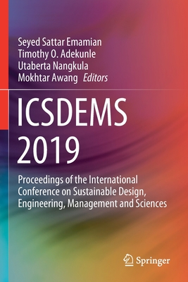 Icsdems 2019: Proceedings of the International Conference on Sustainable Design, Engineering, Management and Sciences - Emamian, Seyed Sattar (Editor), and Adekunle, Timothy O (Editor), and Nangkula, Utaberta (Editor)