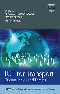 ICT for Transport: Opportunities and Threats - Thomopoulos, Nikolas (Editor), and Givoni, Mosche (Editor), and Rietveld, Piet (Editor)