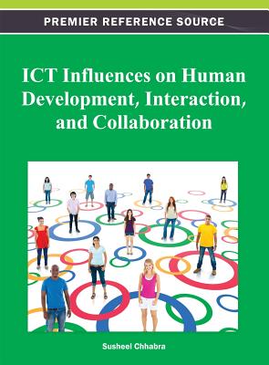 ICT Influences on Human Development, Interaction, and Collaboration - Chhabra, Susheel (Editor)