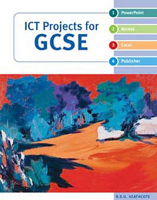 ICT Projects for GCSE - Heathcote, Robert S.U. (Editor)