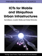 ICTs for Mobile and Ubiquitous Urban Infrastructures: Surveillance, Locative Media and Global Networks