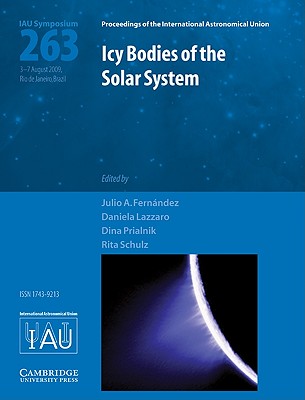 Icy Bodies of the Solar System (IAU S263) - Fernandez, Julio A. (Editor), and Lazzaro, Daniela (Editor), and Prialnik, Dina (Editor)