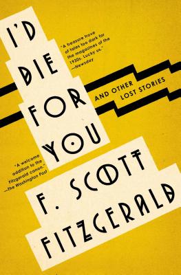 I'd Die for You: And Other Lost Stories - Fitzgerald, F Scott, and Daniel, Anne Margaret (Editor)