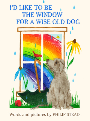 I'd Like to Be the Window for a Wise Old Dog - Stead, Philip C
