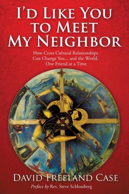 I'd Like You to Meet My Neighbor - Case, David Freeland