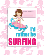 I'd rather be SURFING: a bright, colorful, Elementary School Children's Composition Notebook which shows off your child's personality, flare, hobbies and interests, making learning fun and the school day more exciting. Boy.