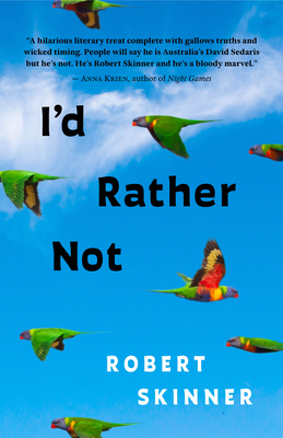 I'd Rather Not: Essays - Skinner, Robert