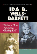 Ida B. Wells-Barnett: Strike a Blow Against a Glaring Evil - Schraff, Anne