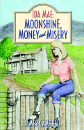 Ida Mae: Moonshine, Money and Misery