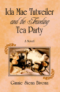 Ida Mae Tutweiler and the Traveling Tea Party - Ginnie Siena Bivona