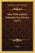 Idea Philosophiae Naturalis Seu Physica (1671)