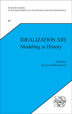 Idealization XIII: Modeling in History - Brzechczyn, Krzysztof