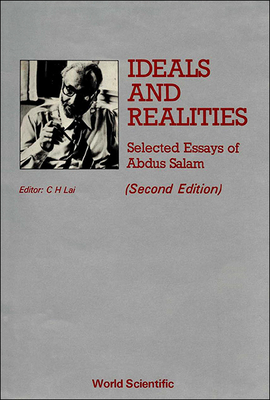 Ideals and Realities: Selected Essays of Abdus Salam (2nd Edition) - Lai, Choy Heng (Editor)