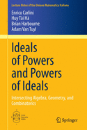 Ideals of Powers and Powers of Ideals: Intersecting Algebra, Geometry, and Combinatorics