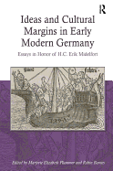 Ideas and Cultural Margins in Early Modern Germany: Essays in Honor of H.C. Erik Midelfort