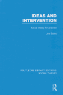 Ideas and Intervention (RLE Social Theory): Social Theory for Practice