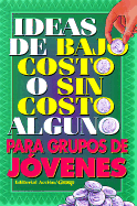 Ideas de Bajo Costo O Sin Costo Alguno Para Grupos de Jovenes