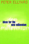 Ideas for the New Millennium - Ellyard, Peter