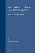 Ideas in God According to Saint Thomas Aquinas: Sources and Synthesis