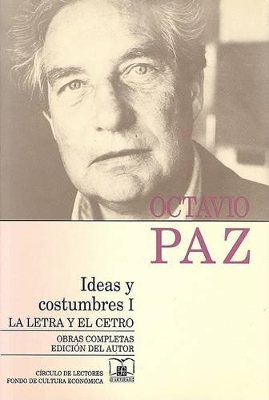 Ideas y Costumbres I: La Letra y el Cetro - Paz, Octavio