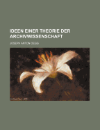 Ideen Einer Theorie Der Archivwissenschaft