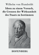 Ideen zu einem Versuch, die Grenzen der Wirksamkeit des Staats zu bestimmen