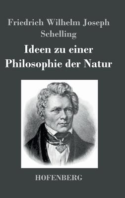 Ideen zu einer Philosophie der Natur: als Einleitung in das Studium dieser Wissenschaft - Schelling, Friedrich Wilhelm Joseph