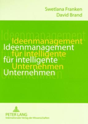 Ideenmanagement Fuer Intelligente Unternehmen - Franken, Swetlana, and Brand, David